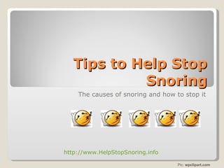 Tips to Help Stop Snoring The causes of snoring and how to stop it http://www.HelpStopSnoring.info   Pic:  wpclipart.com 