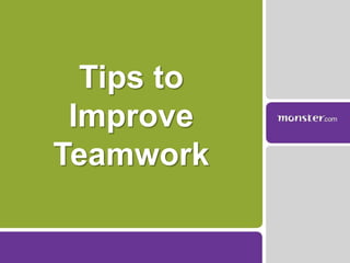 Tips to  Improve  Teamwork 
