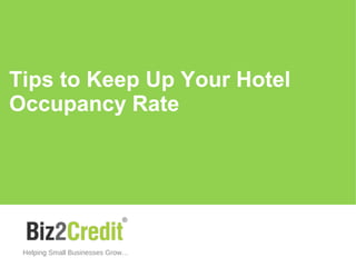 Tips to Keep Up Your Hotel
Occupancy Rate
Helping Small Businesses Grow…