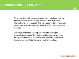 6. Embrace the Digital World
12
www.biz2credit.in