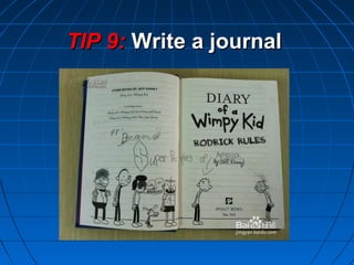 TIP 9:TIP 9: Write a journalWrite a journal
 