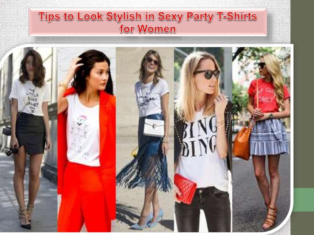 Tips to Look Stylish in Sexy Party T-Shirts for Women