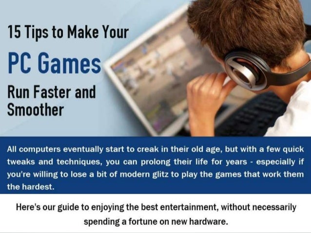 Tips To Make Your Pc Games Run Faster And Smoother