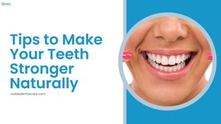 Tips to Make Your Teeth Stronger Naturally
