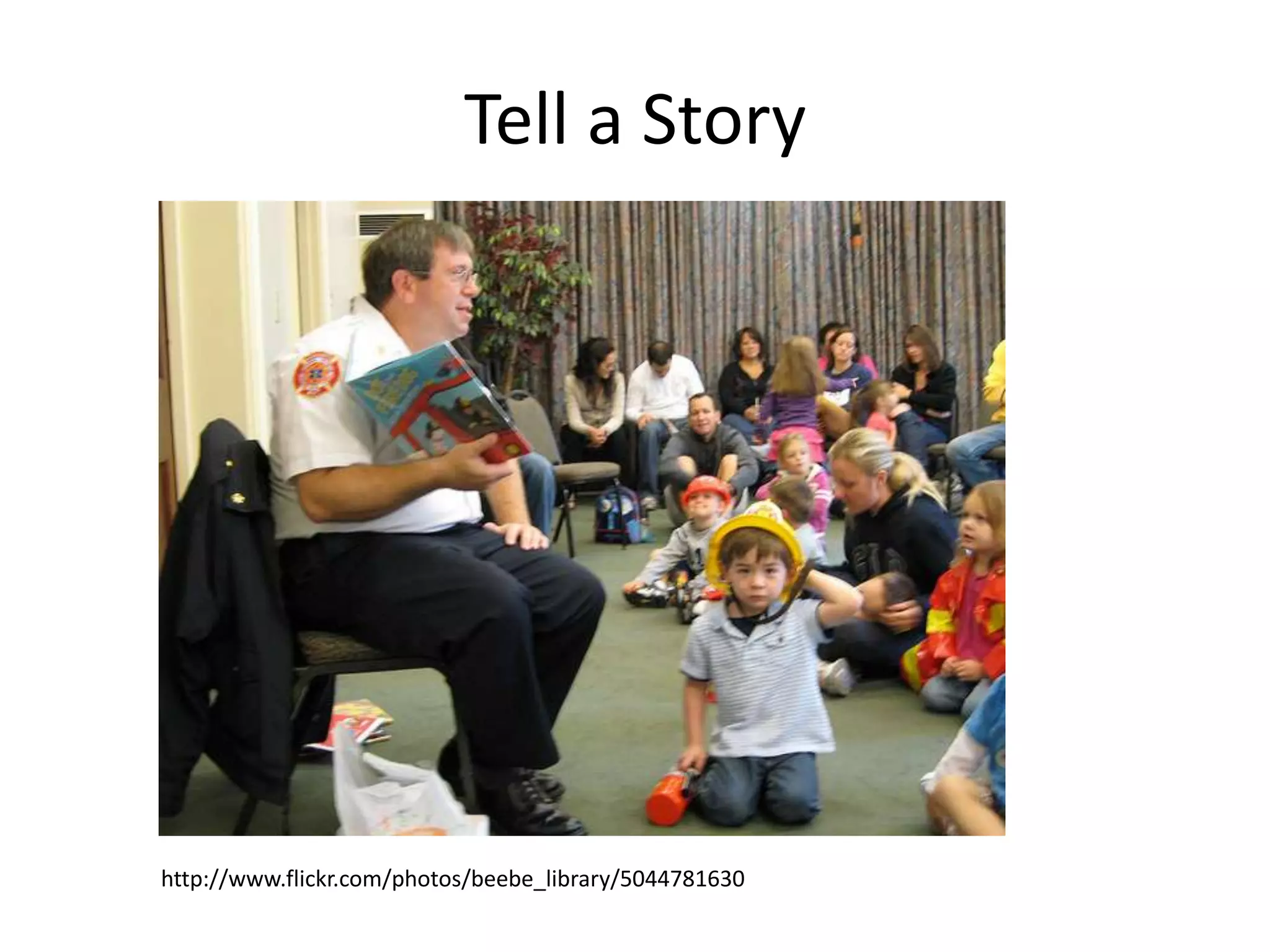 Tell a Story

http://www.flickr.com/photos/beebe_library/5044781630

 