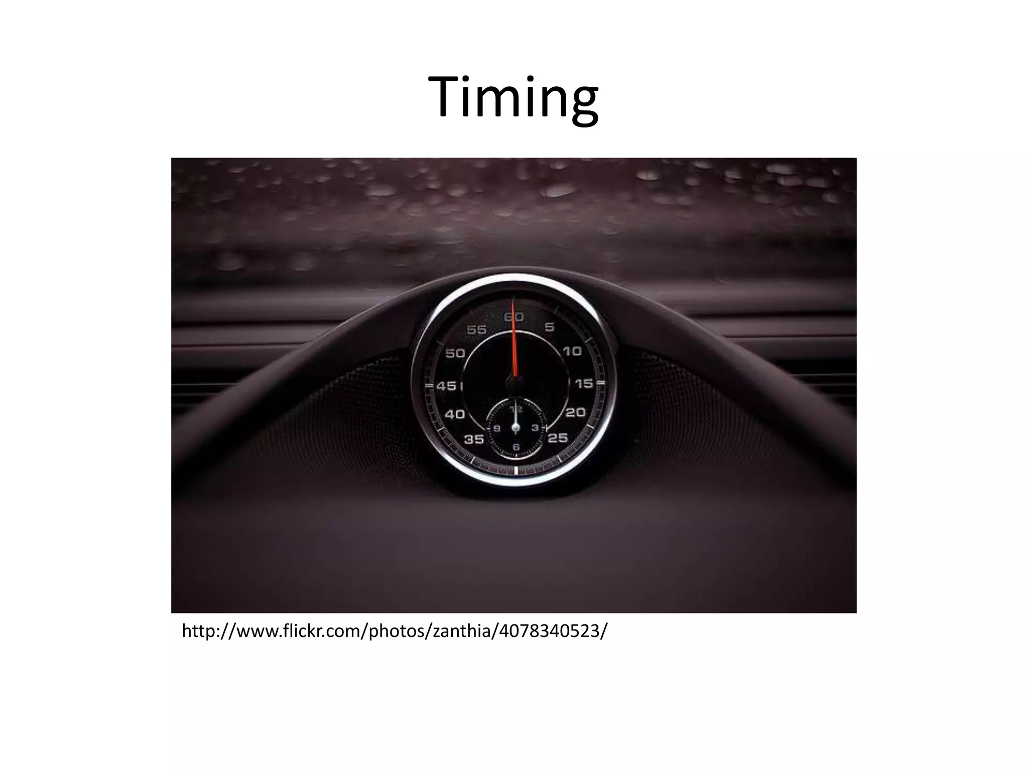 Timing

http://www.flickr.com/photos/zanthia/4078340523/

 
