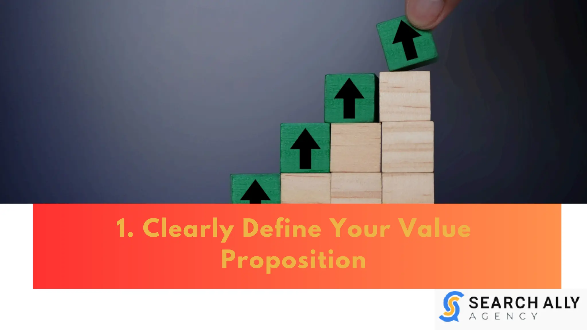 1. Clearly Define Your Value
Proposition