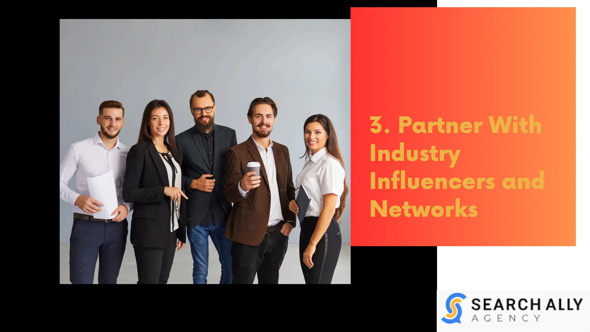 3. Partner With
Industry
Influencers and
Networks