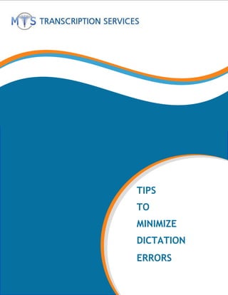 TIPS
TO
MINIMIZE
DICTATION
ERRORS
 