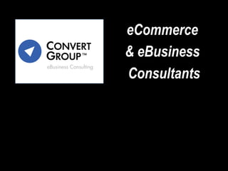 eCommerce
& eBusiness
Consultants
 