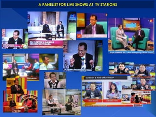 A PANELIST FOR LIVE SHOWS AT TV STATIONS 
 