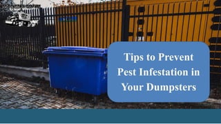 Tips to Prevent
Pest Infestation in
Your Dumpsters
 