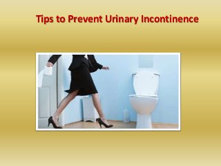 Tips to Prevent Urinary Incontinence 
 