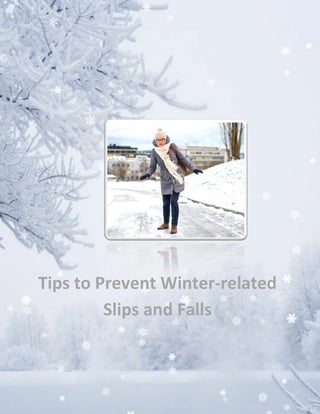 Tips to Prevent Winter-related
Slips and Falls
 