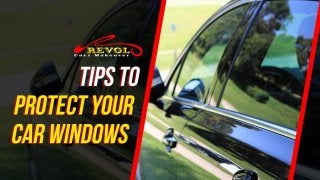 Tips To Protect Your Car Windows