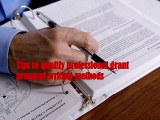 Tips to qualify professional grant
proposal writing methods
 