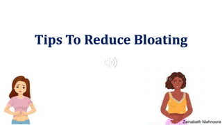 Tips To Reduce Bloating
Zainabath Mahnoora
 