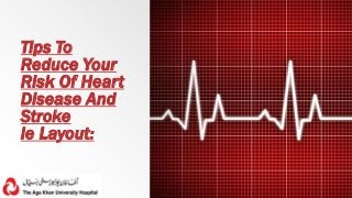 Tips To
Reduce Your
Risk Of Heart
Disease And
Stroke
le Layout:
 