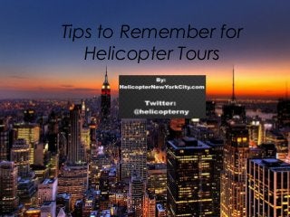 Tips to Remember for
Helicopter Tours

 