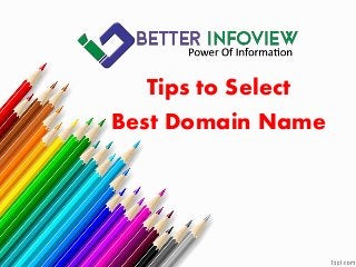 Tips to Select
Best Domain Name
 