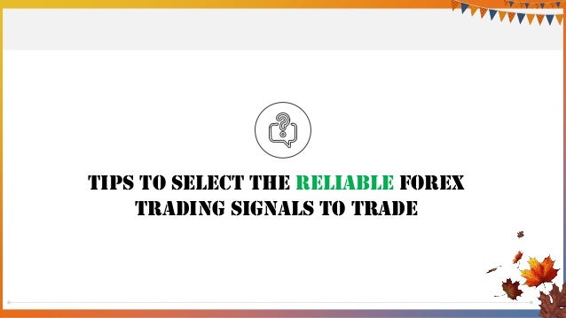 Tips To Select Reliable Forex Trading Signals To Trade In 2019 - 