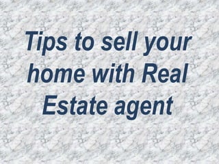 Tips to sell your home with Real Estate agent 