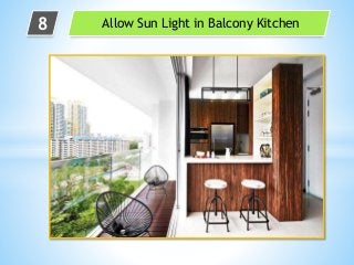 Allow Sun Light in Balcony Kitchen8
 