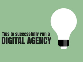 Tips to Successfully Run a Digital Agency 