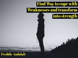 Tips To Turn Weaknesses Into Strengths By Freddie Andalaft