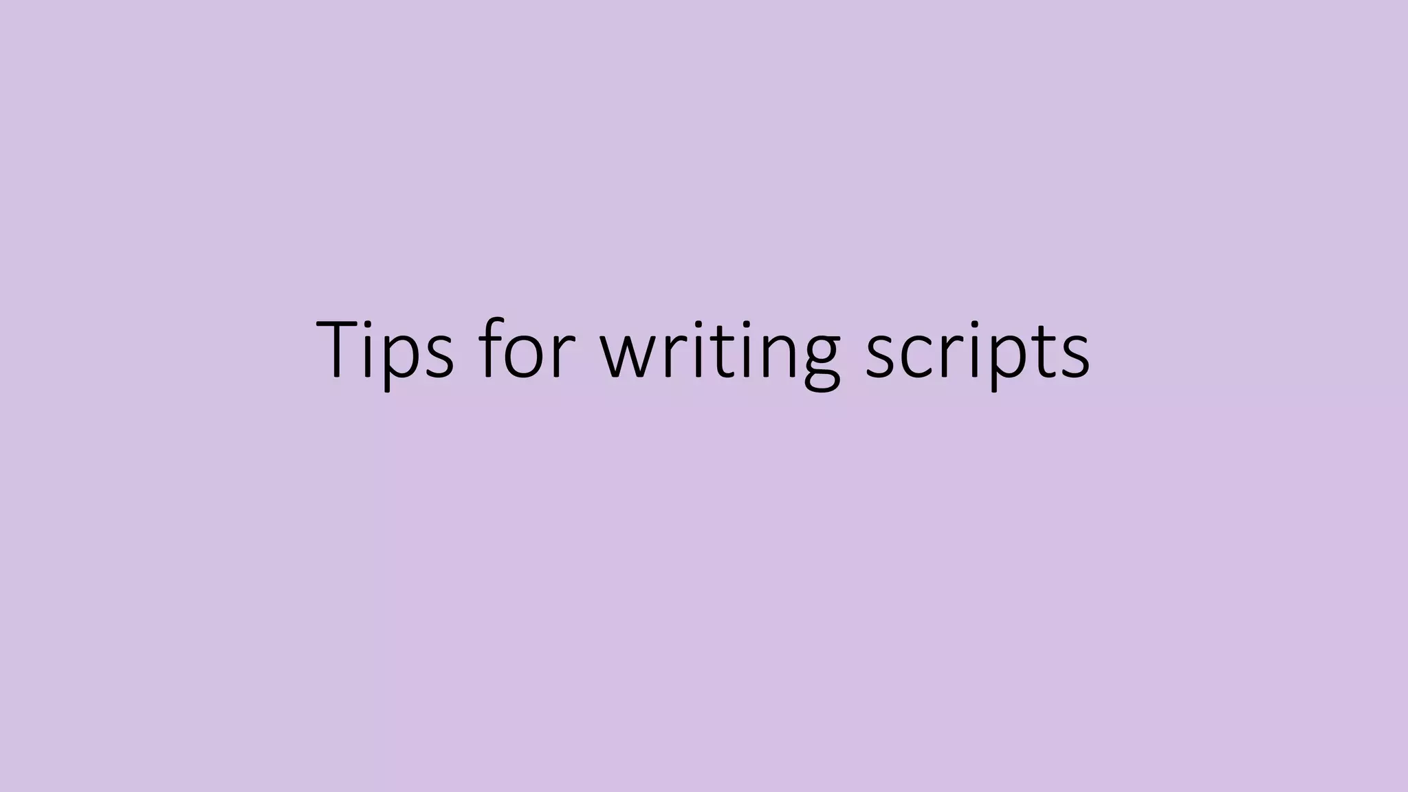 Tips to write scripts | PPT
