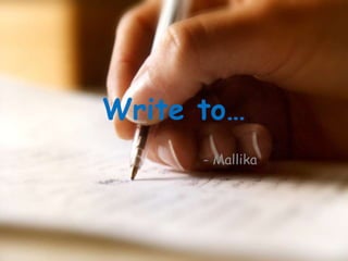 Write to…
- Mallika

 