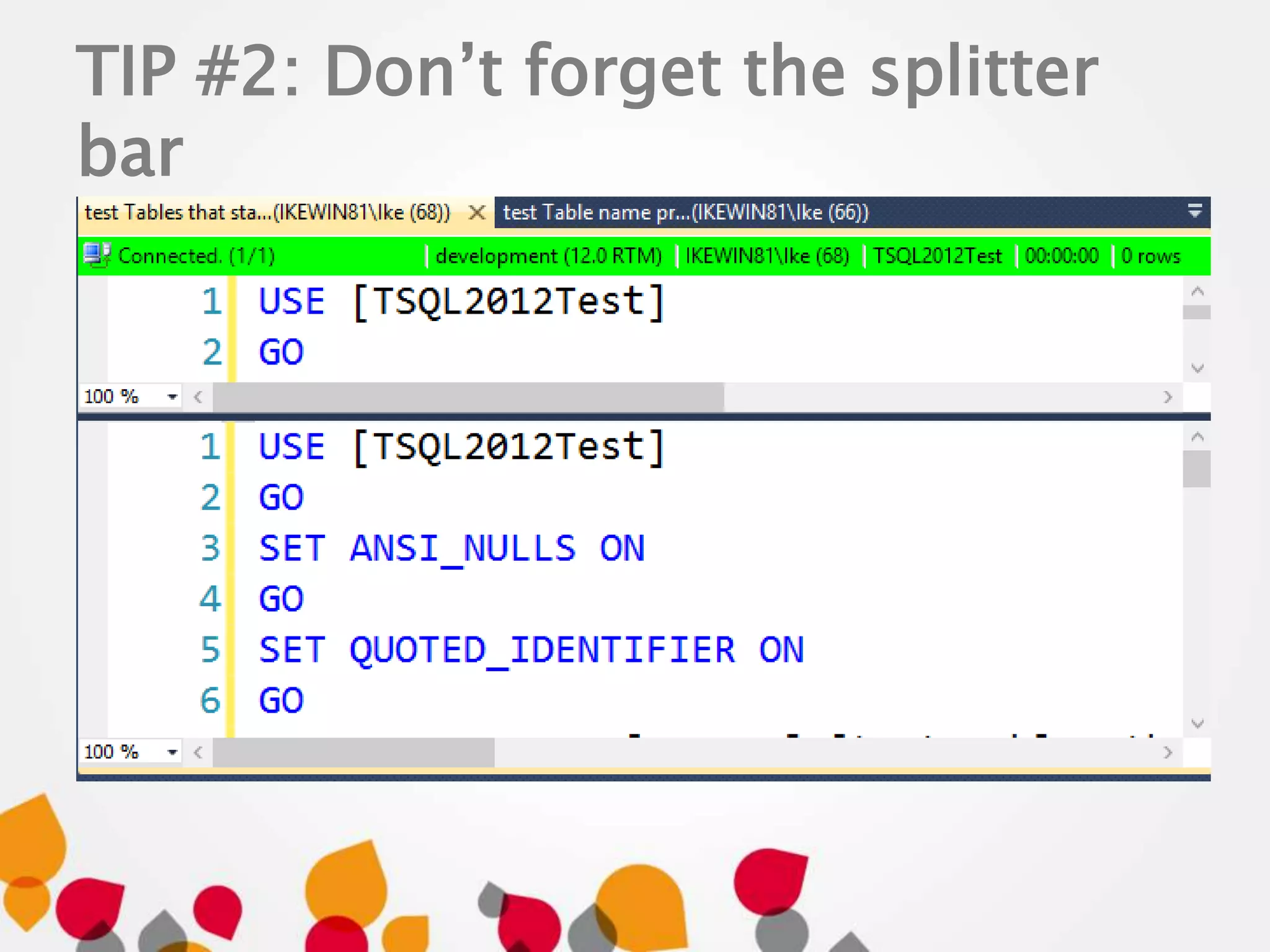 TIP #2: Don’t forget the splitter 
bar 
 
