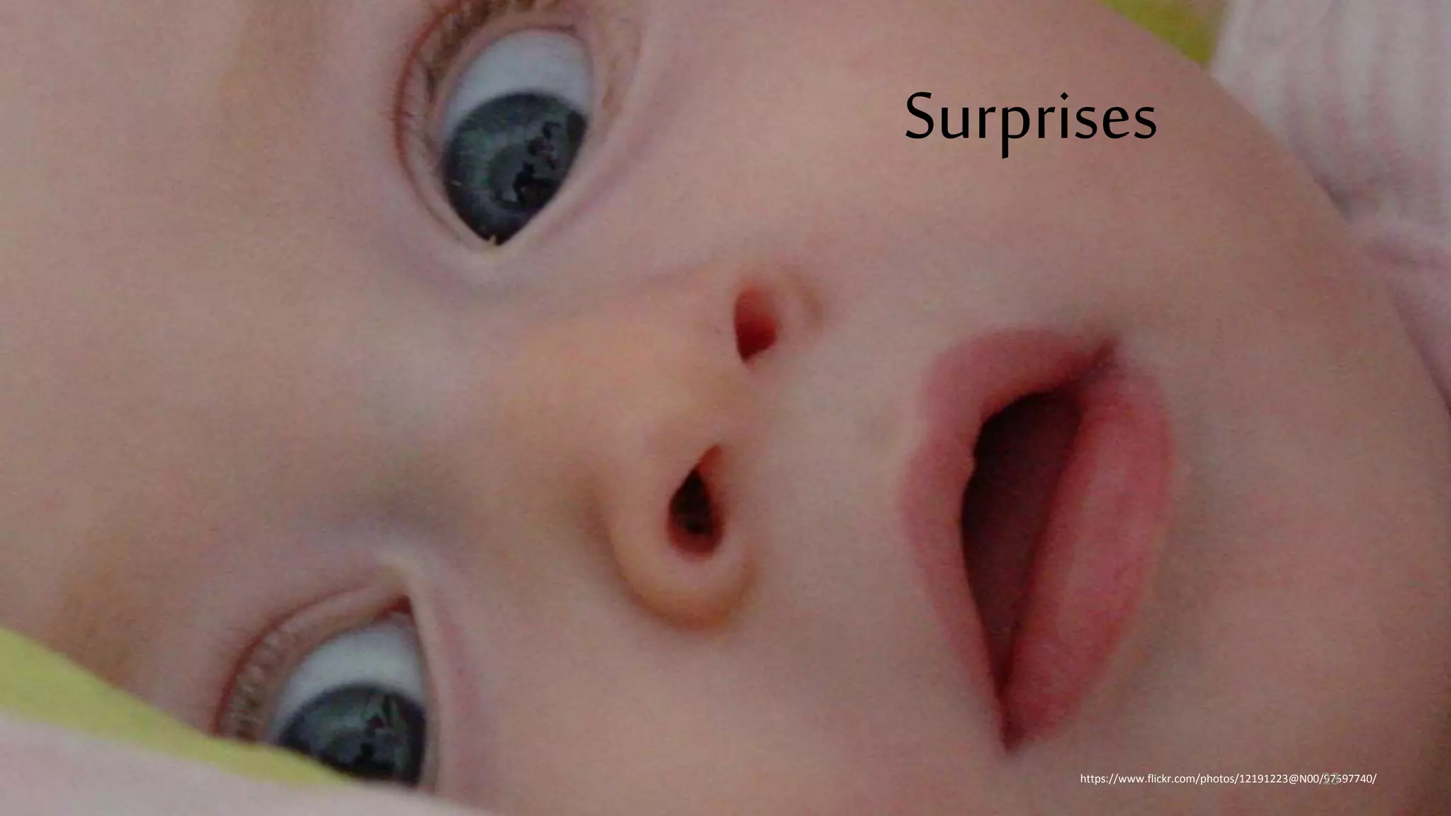 Surprises
https://www.flickr.com/photos/12191223@N00/97597740/23
 