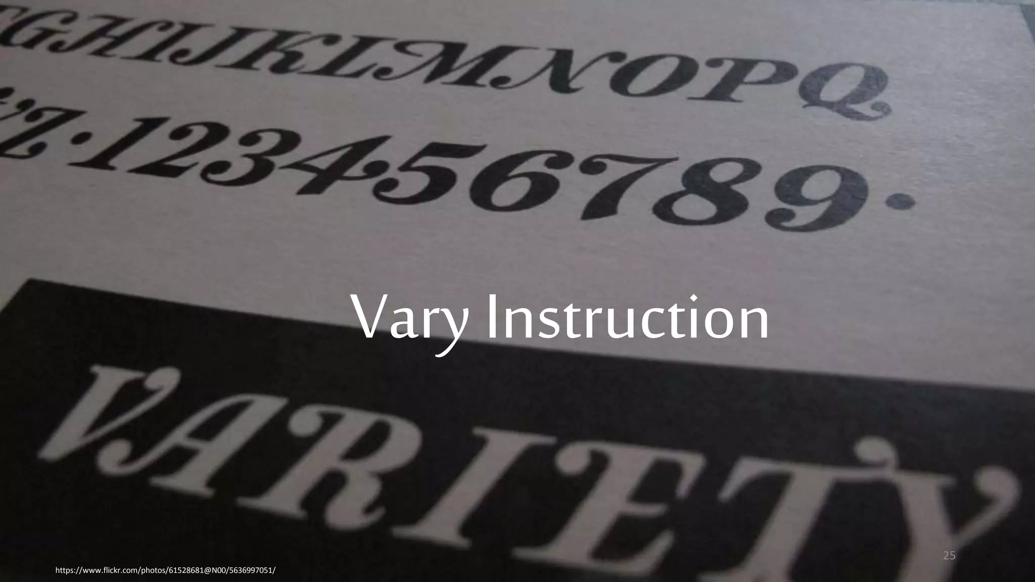 Vary Instruction
https://www.flickr.com/photos/61528681@N00/5636997051/
25
 
