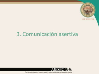 3. Comunicación asertiva
 