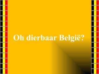 Oh dierbaar België? 