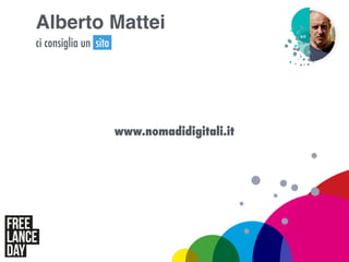 ci consiglia un sito
www.nomadidigitali.it
Alberto Mattei
 