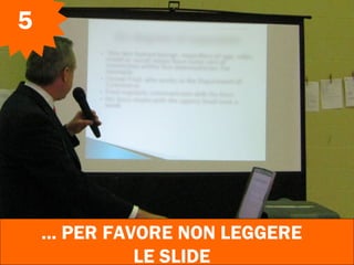 ... PER FAVORE NON LEGGERE
LE SLIDE
5
 