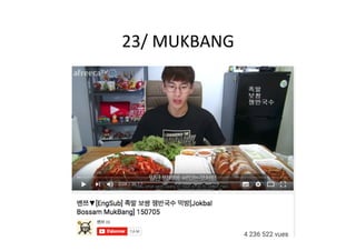 23/	MUKBANG	
 