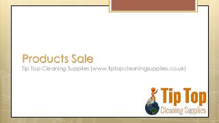 Products Sale
Tip Top Cleaning Supplies (www.tiptopcleaningsupplies.co.uk)
 