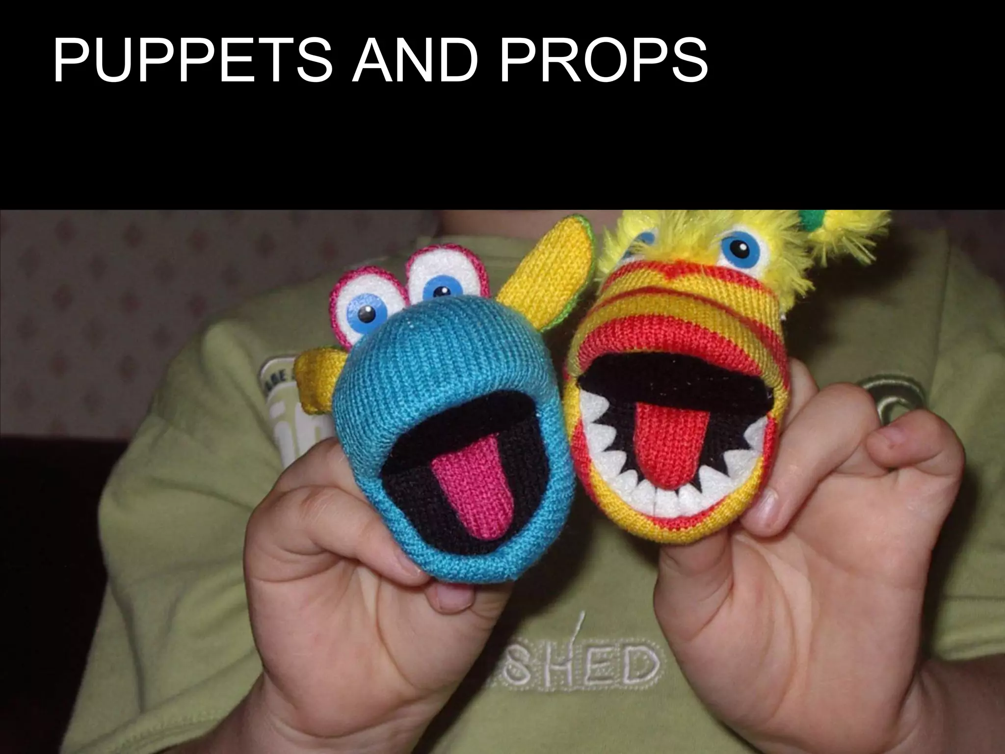 PUPPETS AND PROPS
 