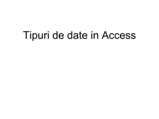 Tipuri de date in Access 