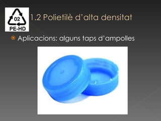 Aplicacions: alguns taps d’ampolles 