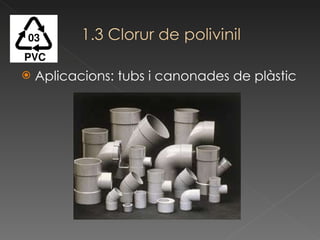 Aplicacions: tubs i canonades de plàstic 