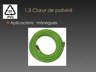 Aplicacions:  mànegues 