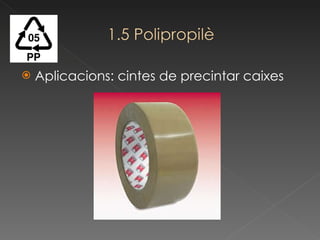 Aplicacions: cintes de precintar caixes 