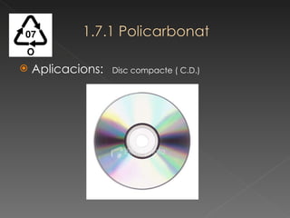 Aplicacions:  Disc compacte ( C.D.) 