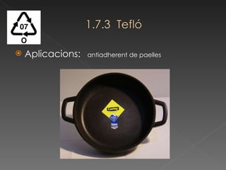 Aplicacions:  antiadherent de paelles  