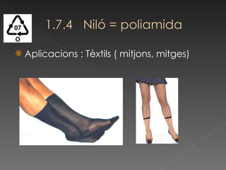 Aplicacions : Tèxtils ( mitjons, mitges) 