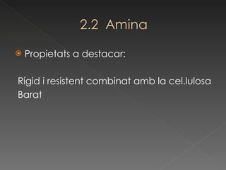 Propietats a destacar: Rígid i resistent combinat amb la cel.lulosa Barat 